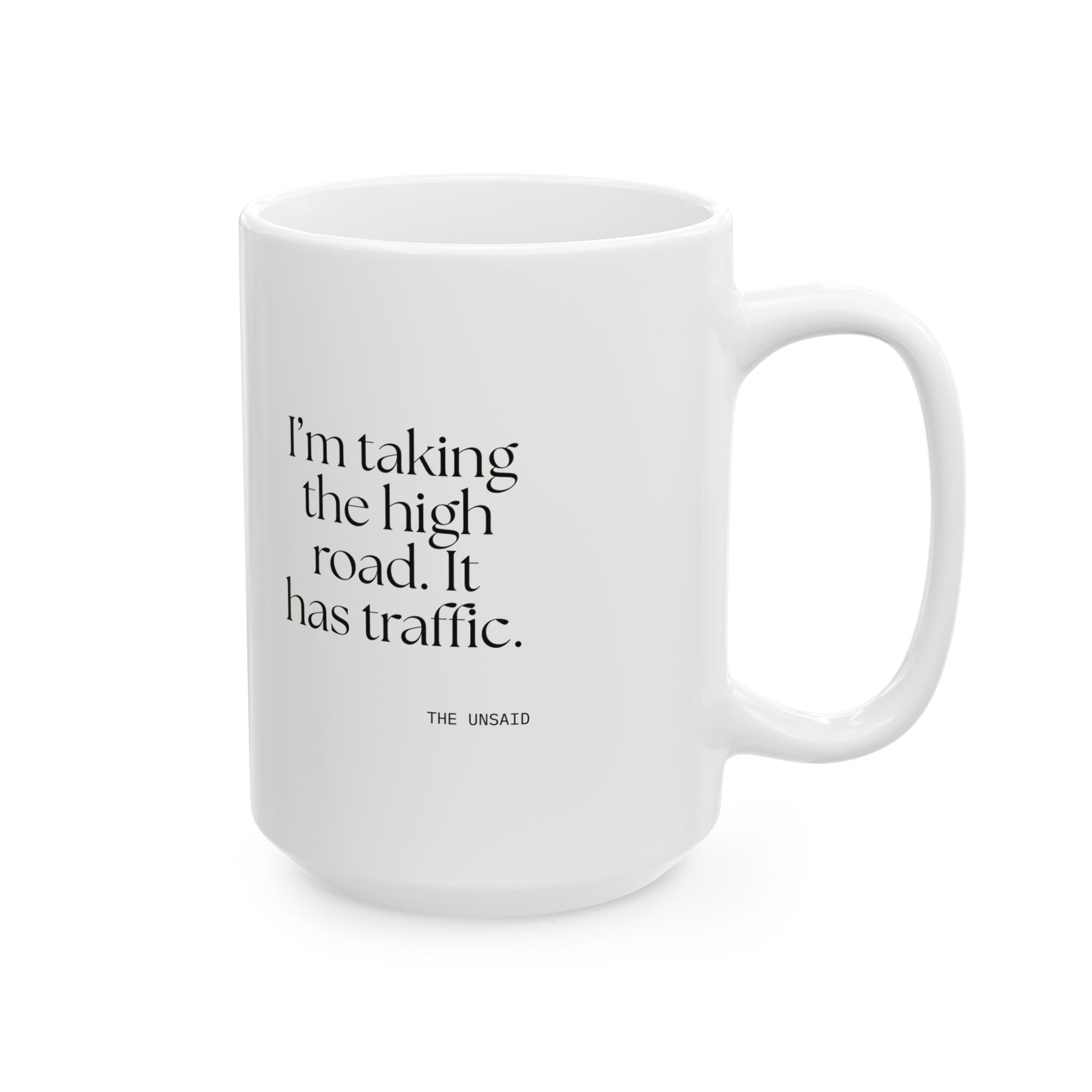 I’m taking the high road. It has traffic - Coffee Mug - Dry Humor