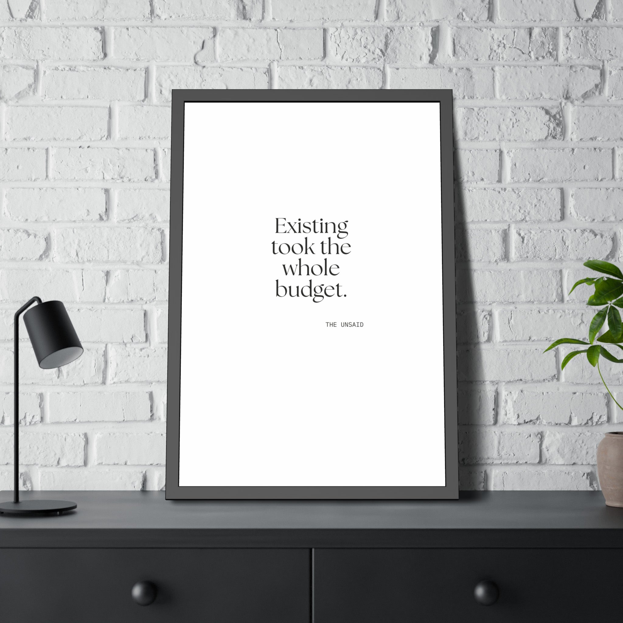 Existing took the whole budget - Framed Print - For Tired Days
