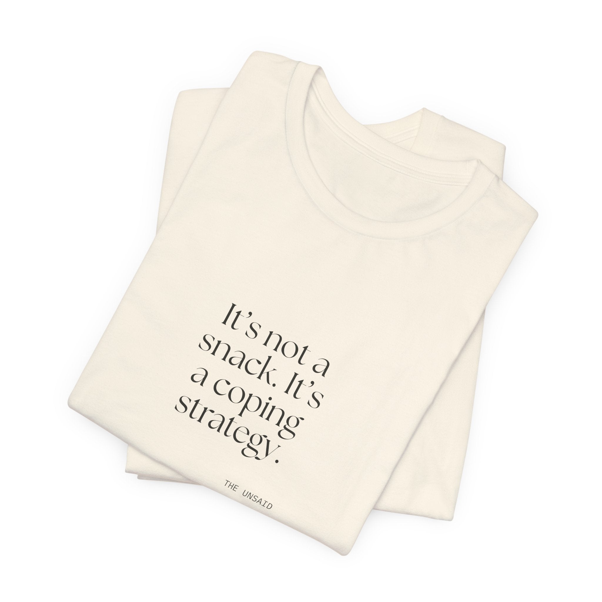 It’s not a snack. It’s a coping strategy - Shirt - Dry Humor