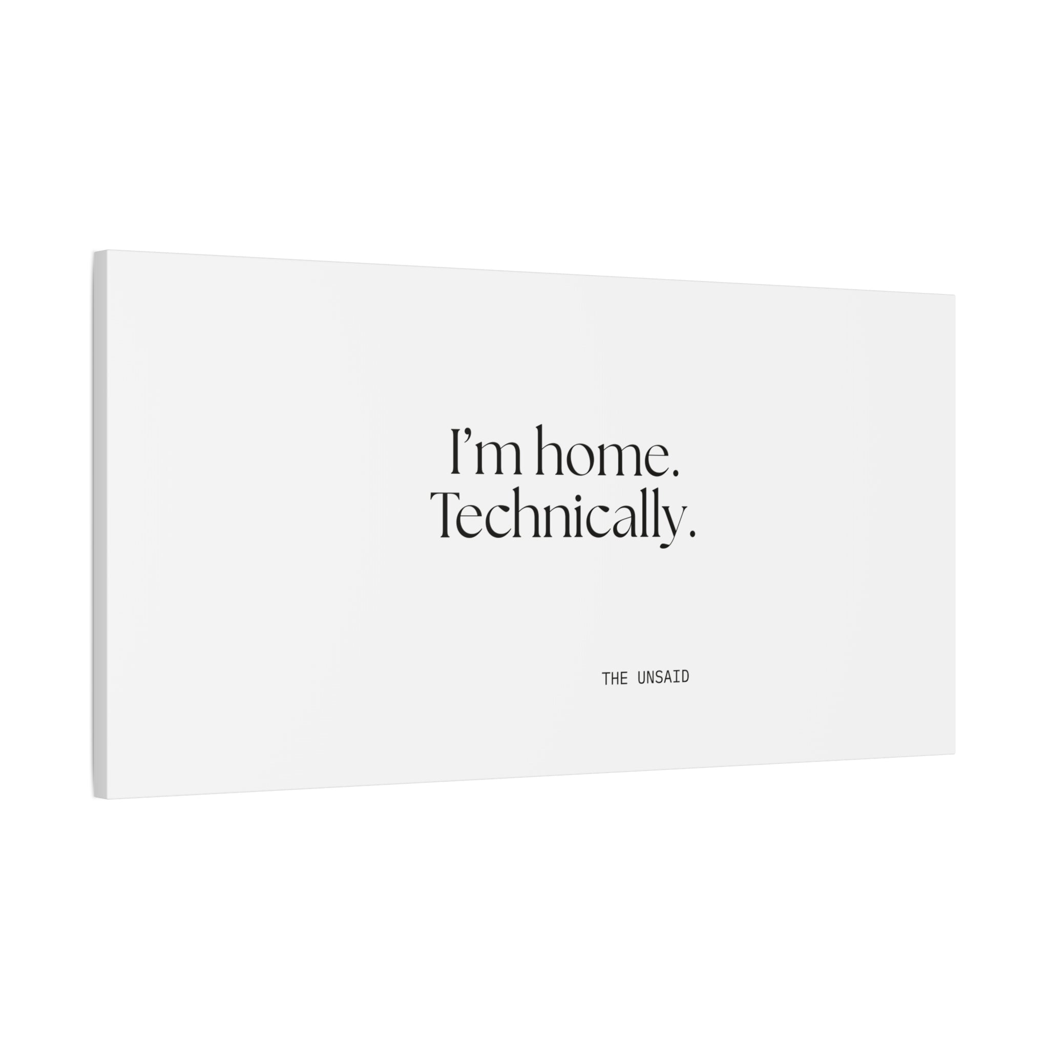 I’m home. Technically - Canvas Print - For Quiet Minds