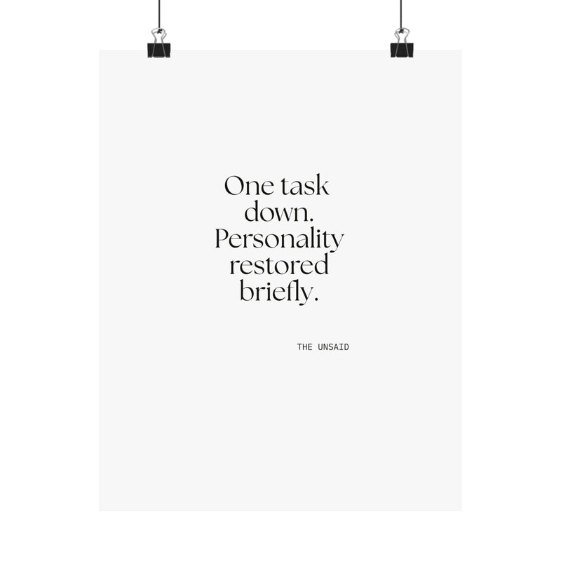 Poster — One task down. Personality restored briefly.