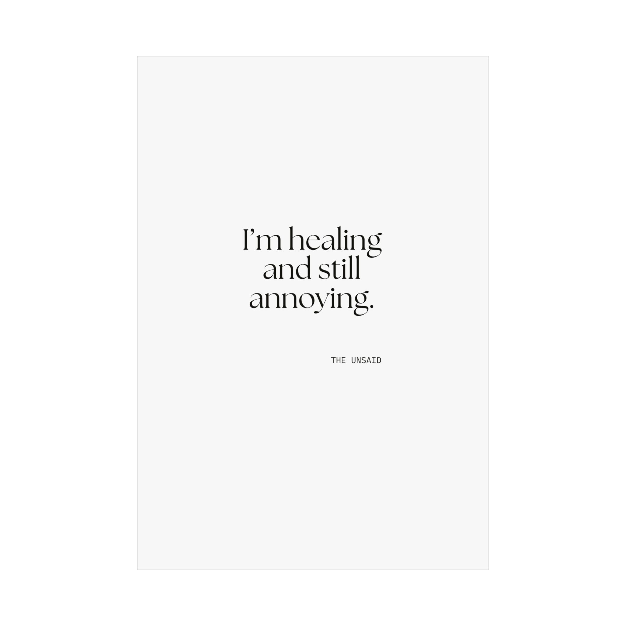 I’m healing and still annoying - Poster - Dry Humor