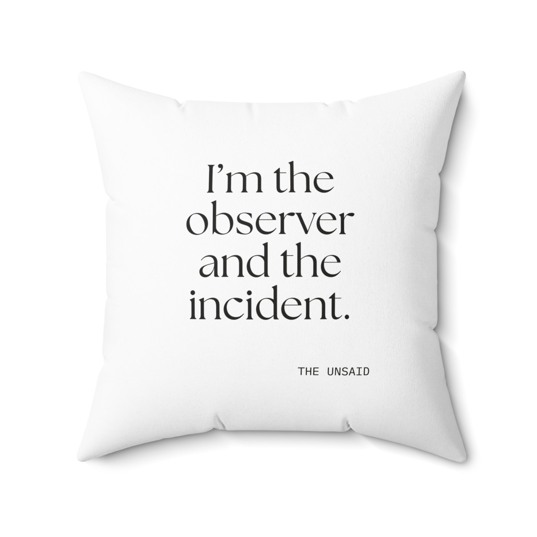 I’m the observer and the incident - Throw Pillow - Dry Humor