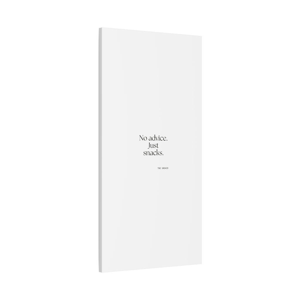No advice. Just snacks - Canvas Print - For Someone Who Stays