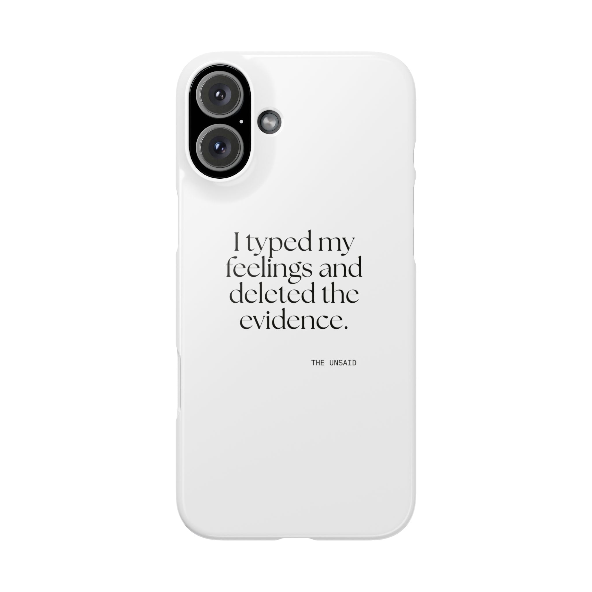 I typed my feelings and deleted the evidence - Phone Case - For Overthinkers
