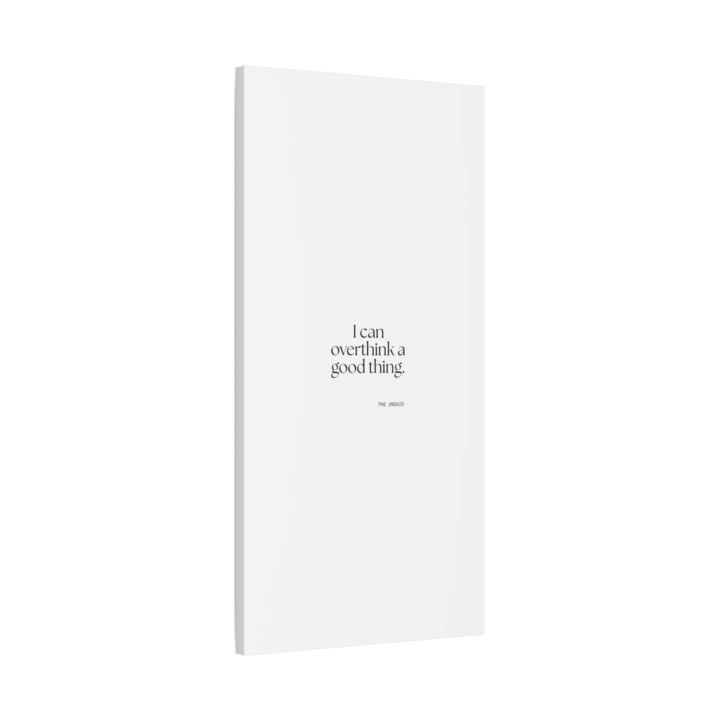 I can overthink a good thing - Canvas Print - For Introverts