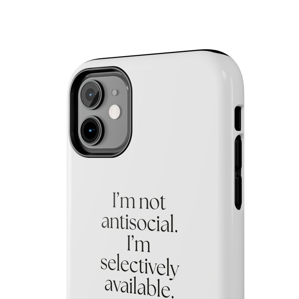 I’m not antisocial. I’m selectively available - Tough Phone Case - For Introverts