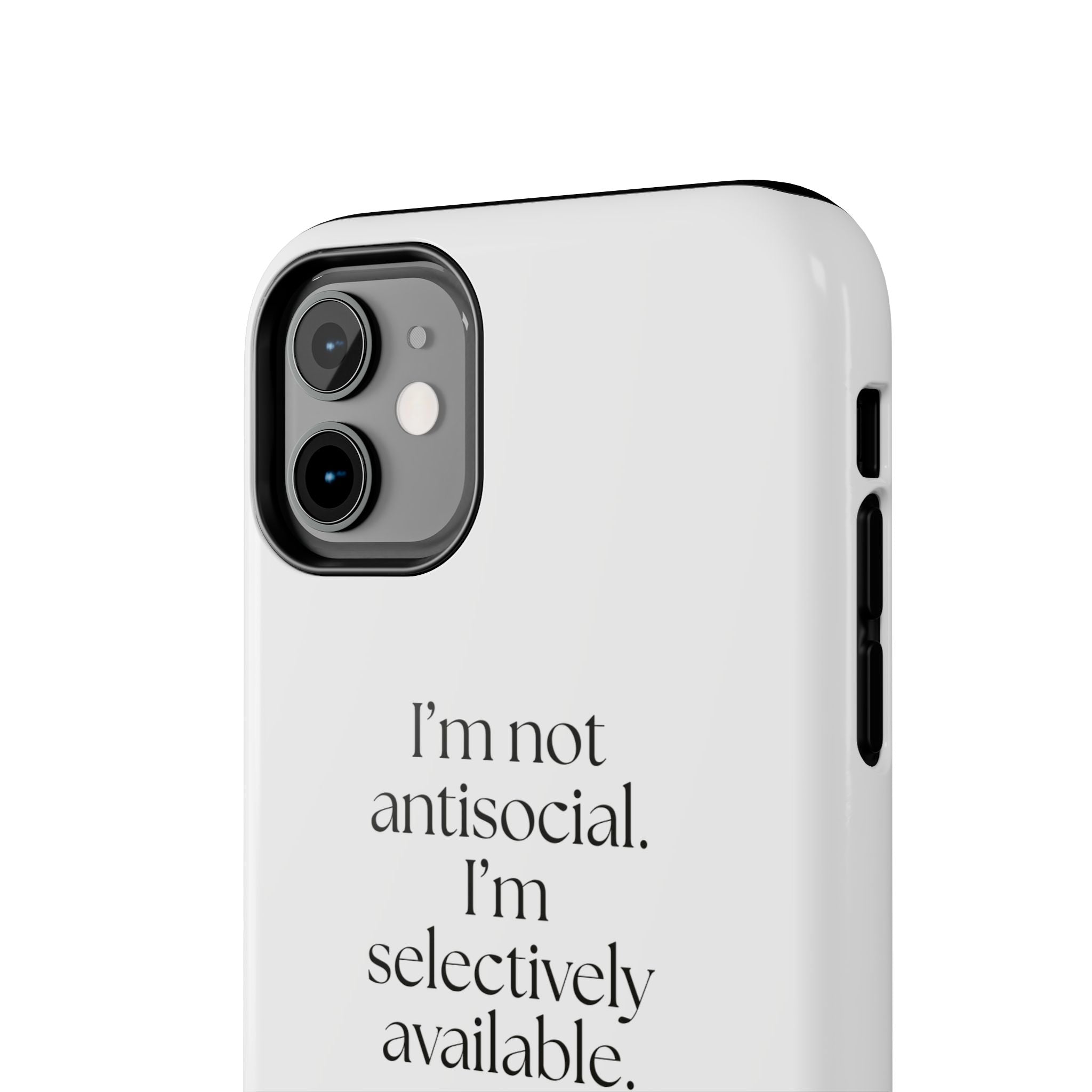 I’m not antisocial. I’m selectively available - Tough Phone Case - For Introverts