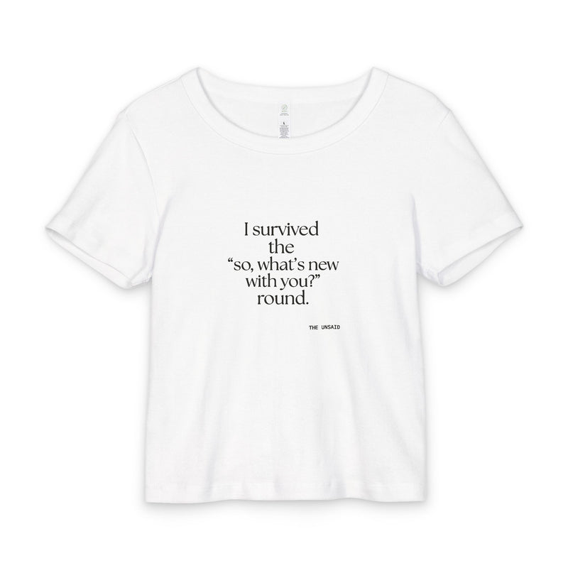 Baby Tee — I survived the “so, what’s new with you?” round.