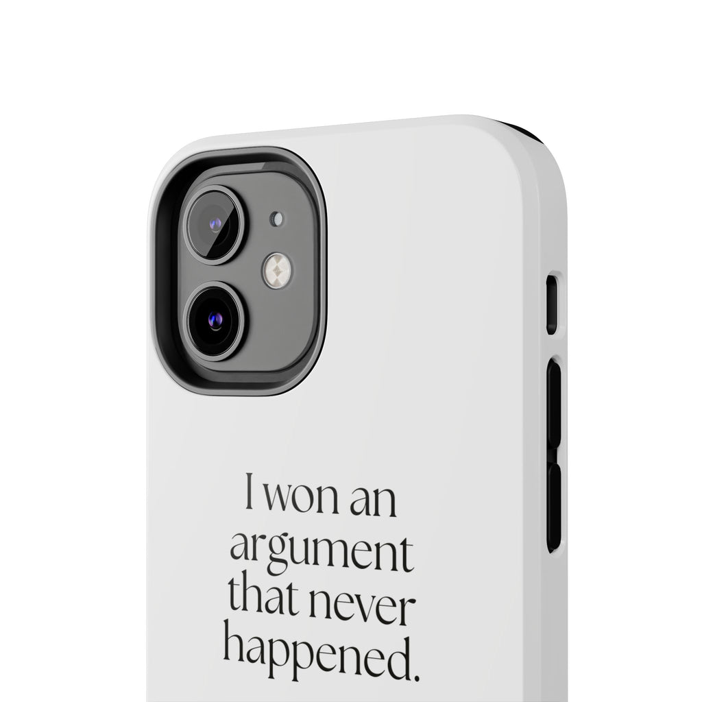 I won an argument that never happened - Tough Phone Case - For Overthinkers