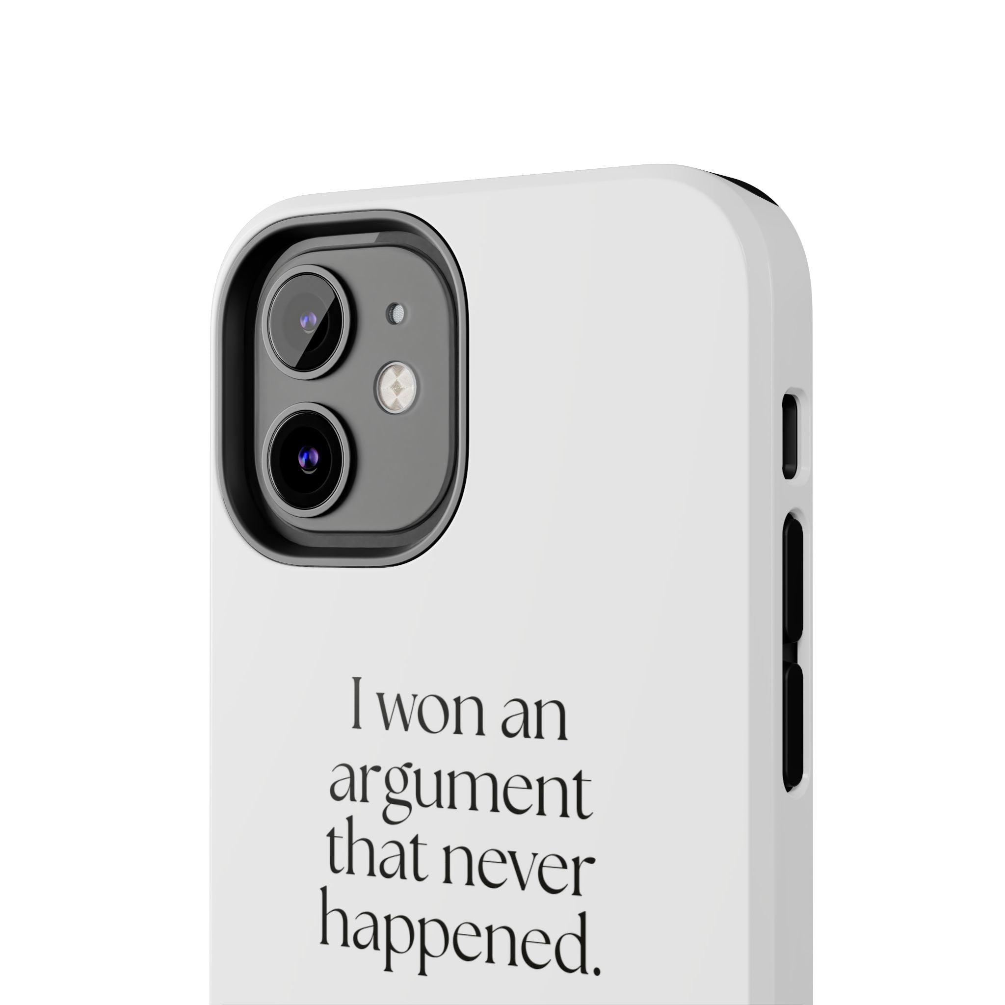 I won an argument that never happened - Tough Phone Case - For Overthinkers