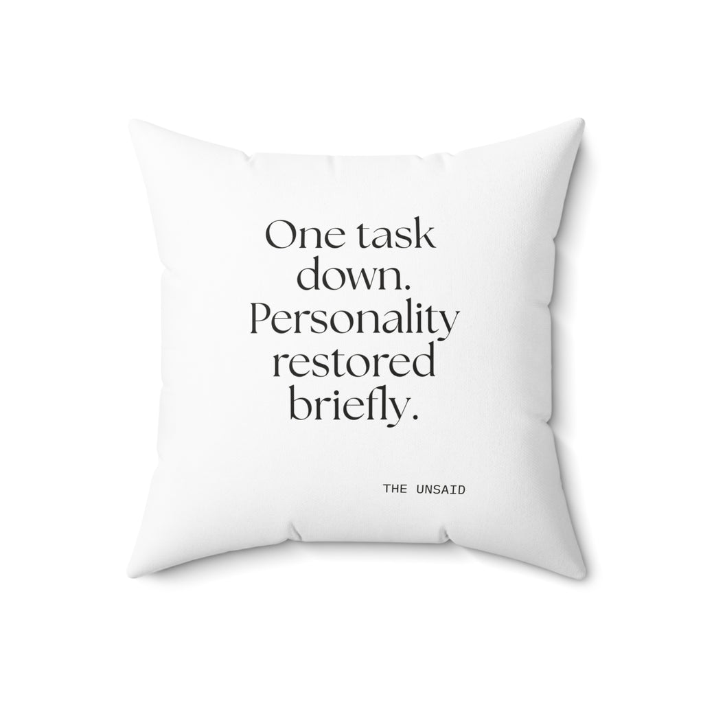 One task down. Personality restored briefly - Throw Pillow - Dry Humor