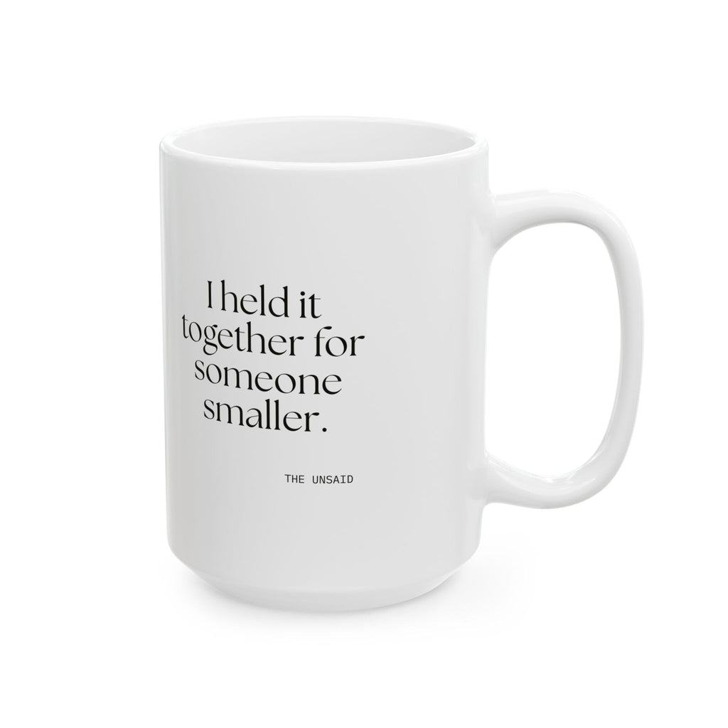 I held it together for someone smaller - Coffee Mug - Dry Humor
