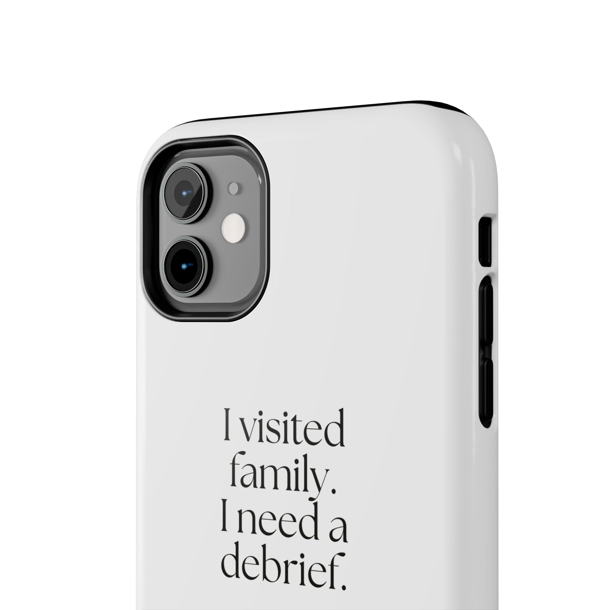 I visited family. I need a debrief - Tough Phone Case - For Someone Who Stays