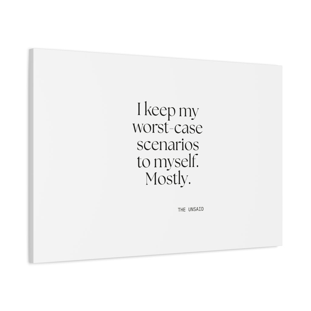 I keep my worst-case scenarios to myself. Mostly - Canvas Print - For Introverts