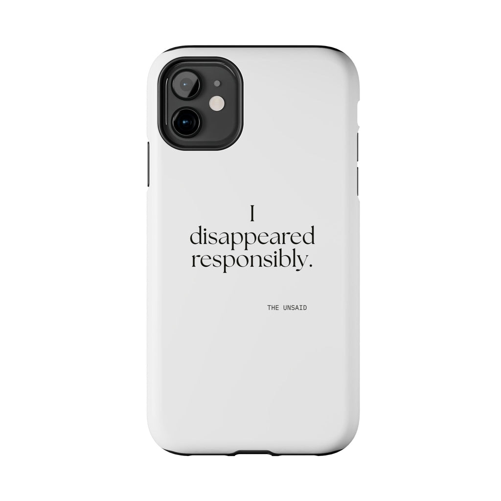 I disappeared responsibly - Tough Phone Case - For Introverts