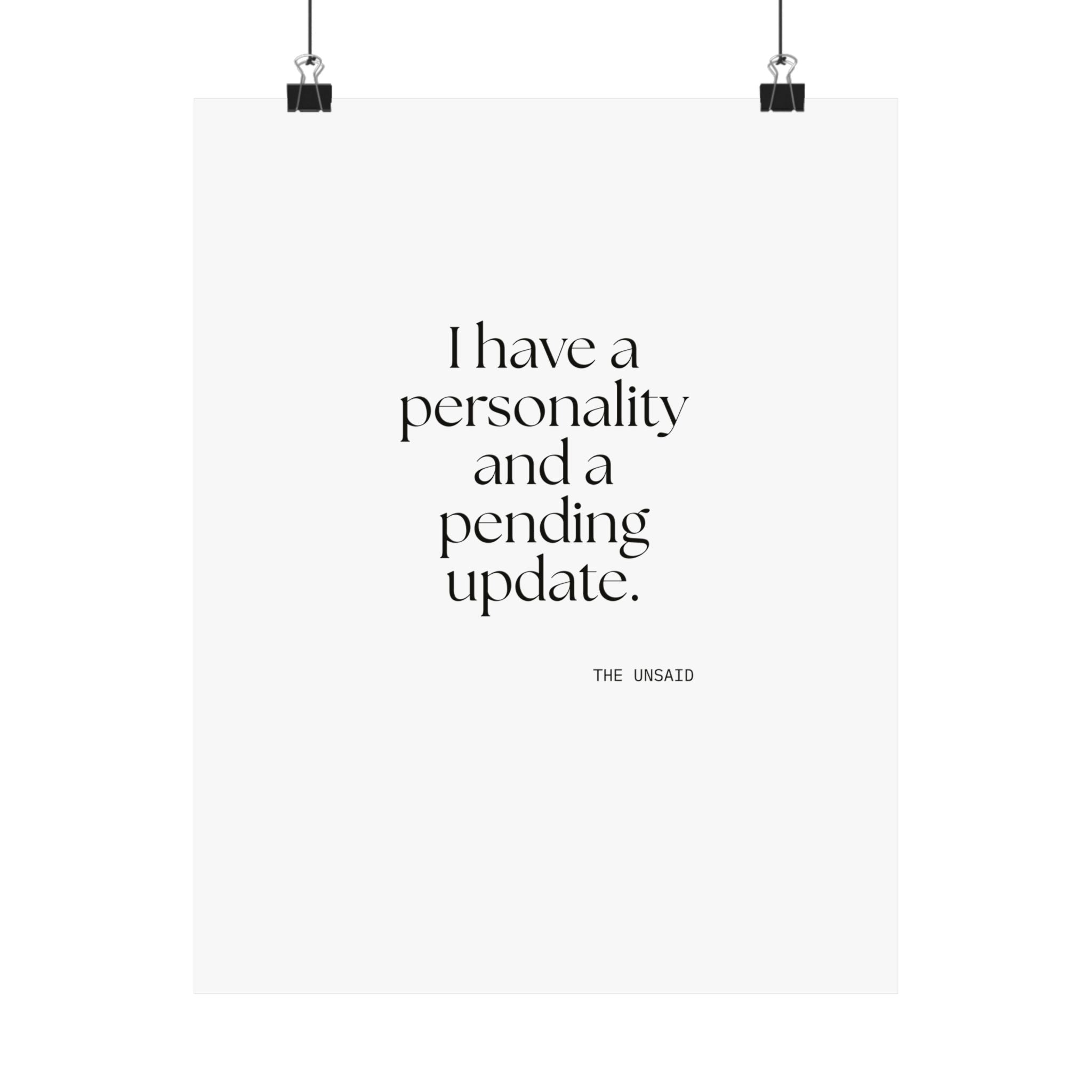 I have a personality and a pending update - Poster - Dry Humor