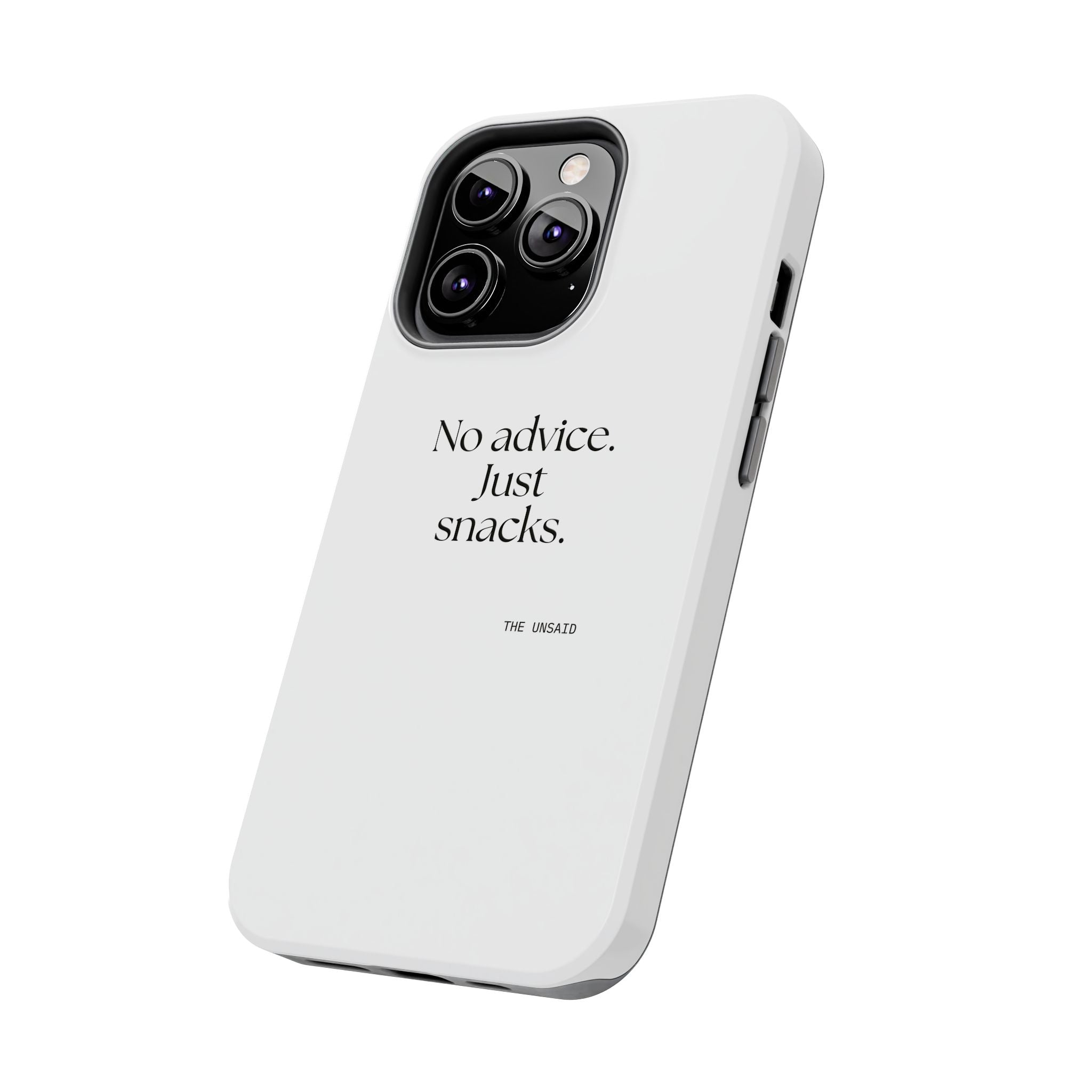 No advice. Just snacks - Tough Phone Case - For Someone Who Stays