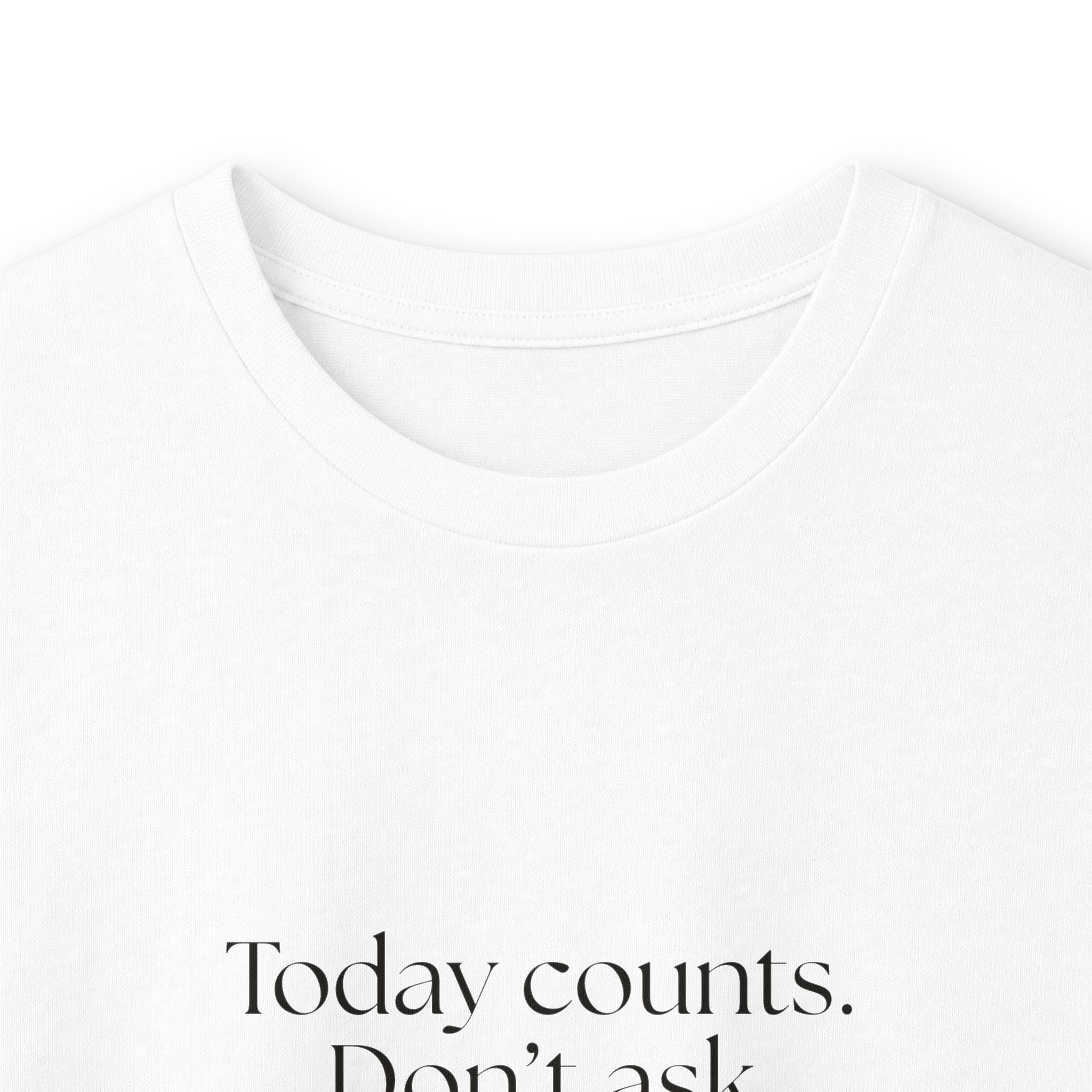 Today counts. Don’t ask follow-up questions - Long Sleeve Shirt - Dry Humor