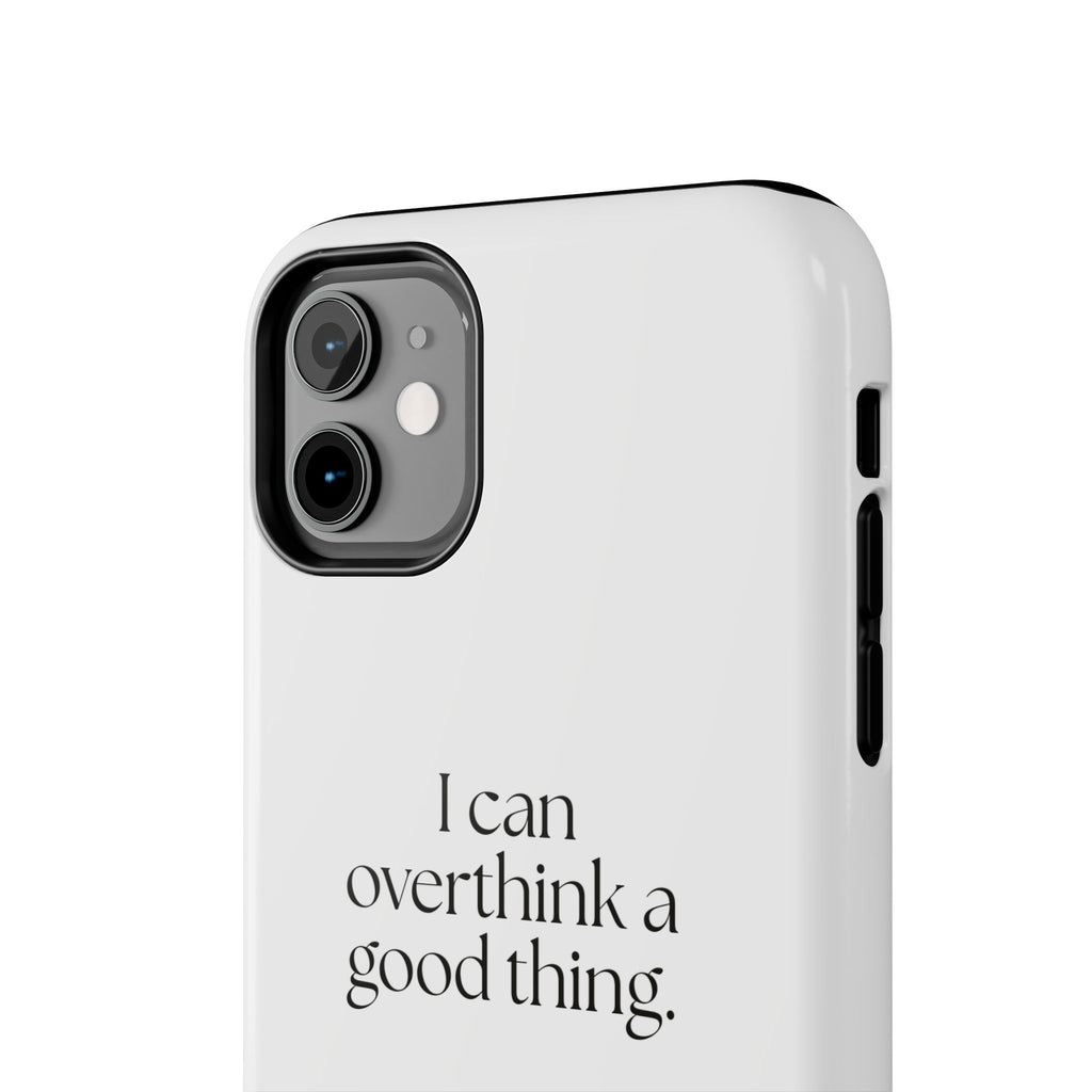 I can overthink a good thing - Tough Phone Case - For Introverts