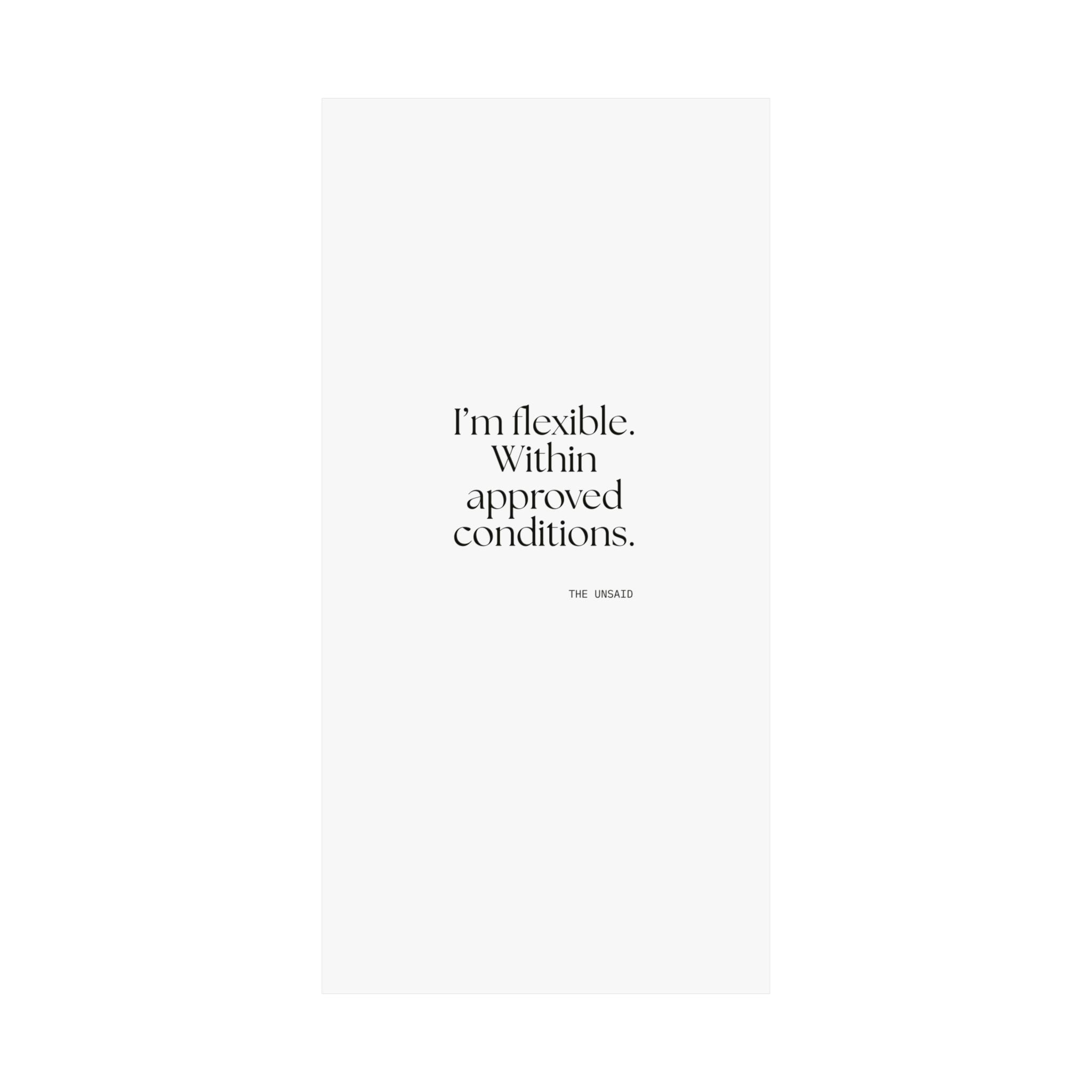 I’m flexible. Within approved conditions - Poster - Dry Humor