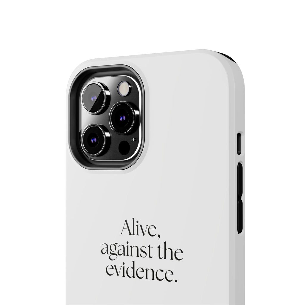 Alive, against the evidence - Tough Phone Case - For Introverts