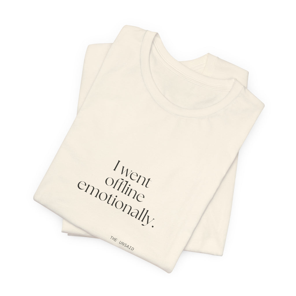 I went offline emotionally - Shirt - For Introverts
