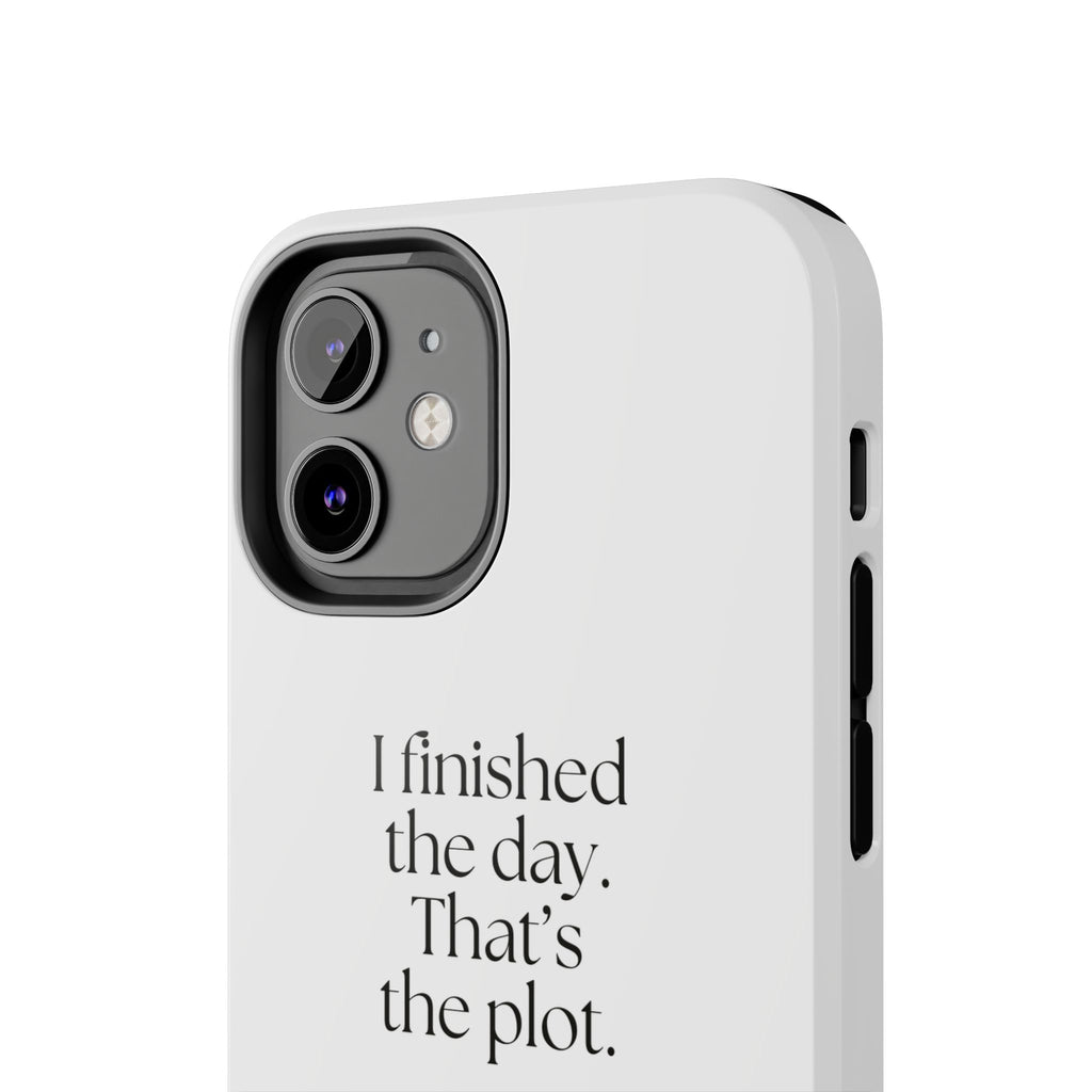 I finished the day. That’s the plot - Tough Phone Case - For Tired Days