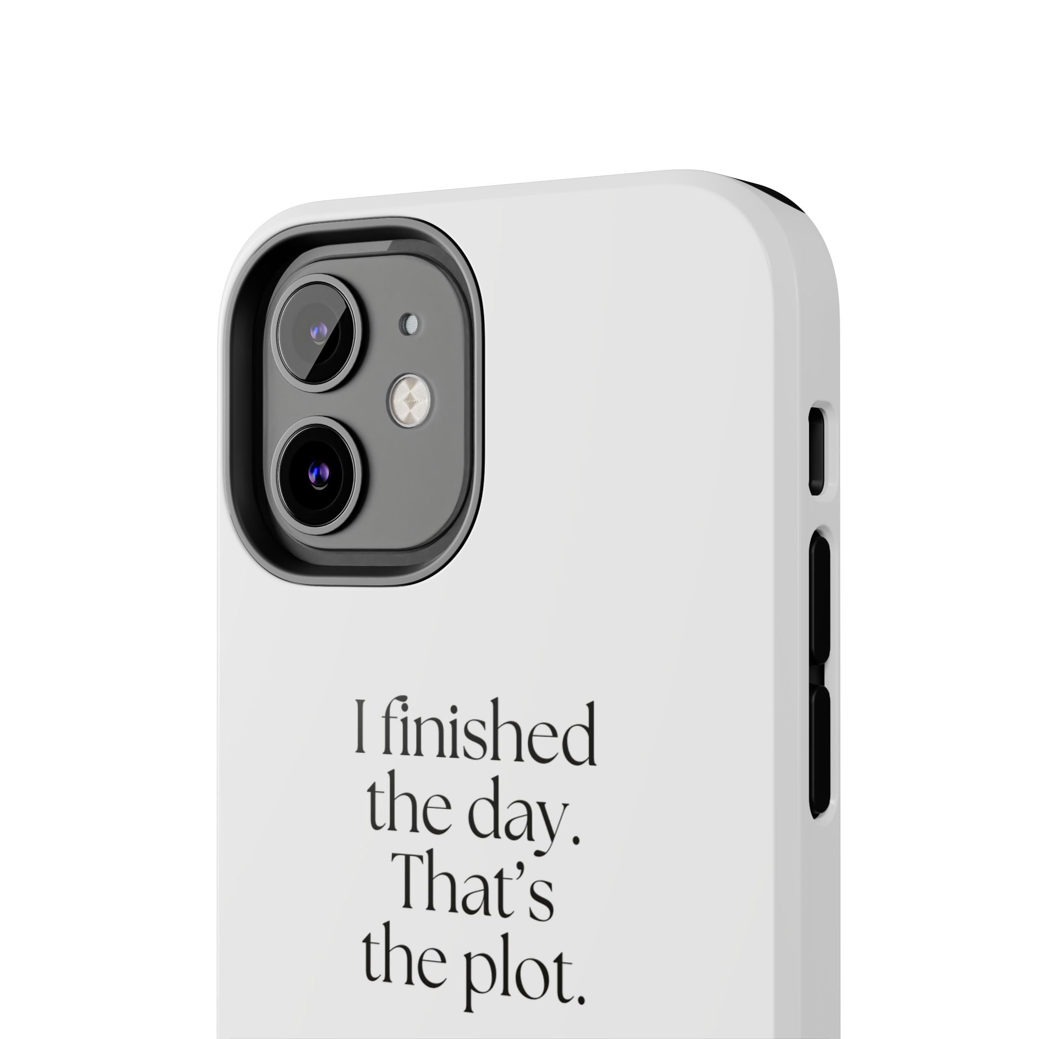 I finished the day. That’s the plot - Tough Phone Case - For Tired Days