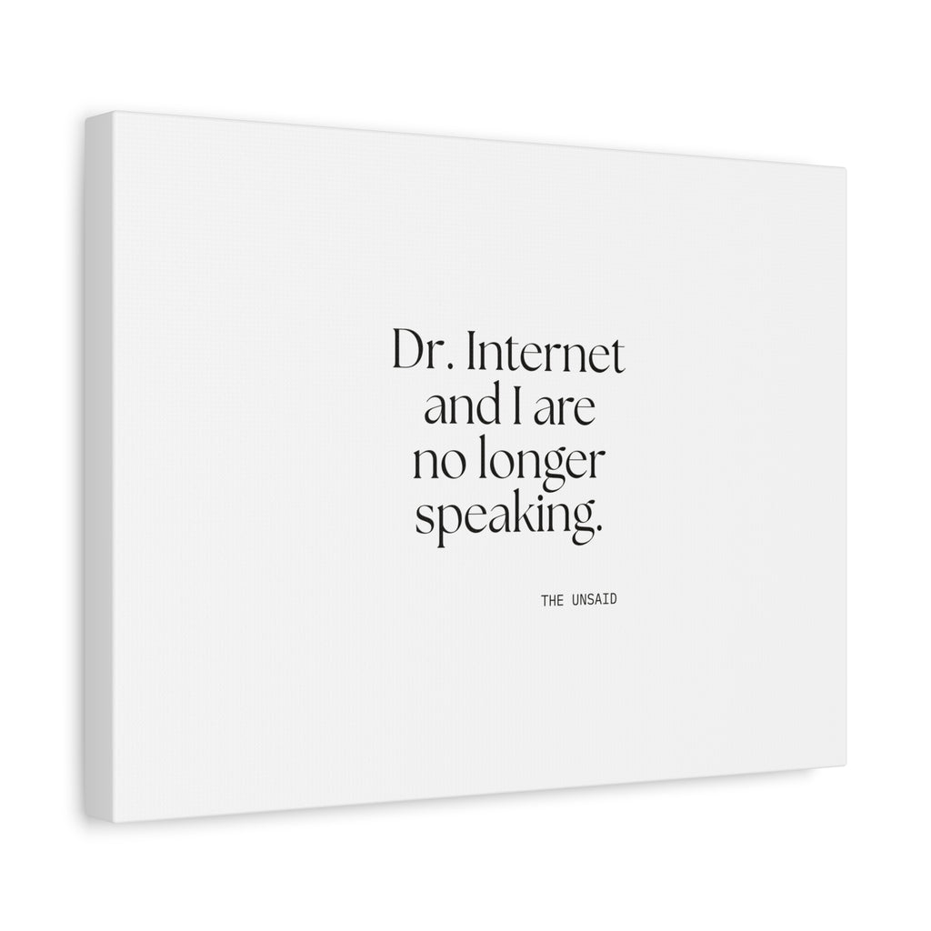 Dr. Internet and I are no longer speaking - Canvas Print - For Overthinkers