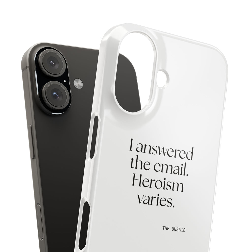 I answered the email. Heroism varies - Phone Case - Dry Humor