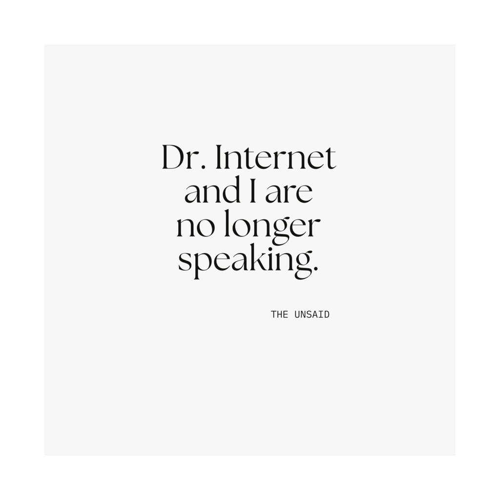 Dr. Internet and I are no longer speaking - Poster - For Overthinkers