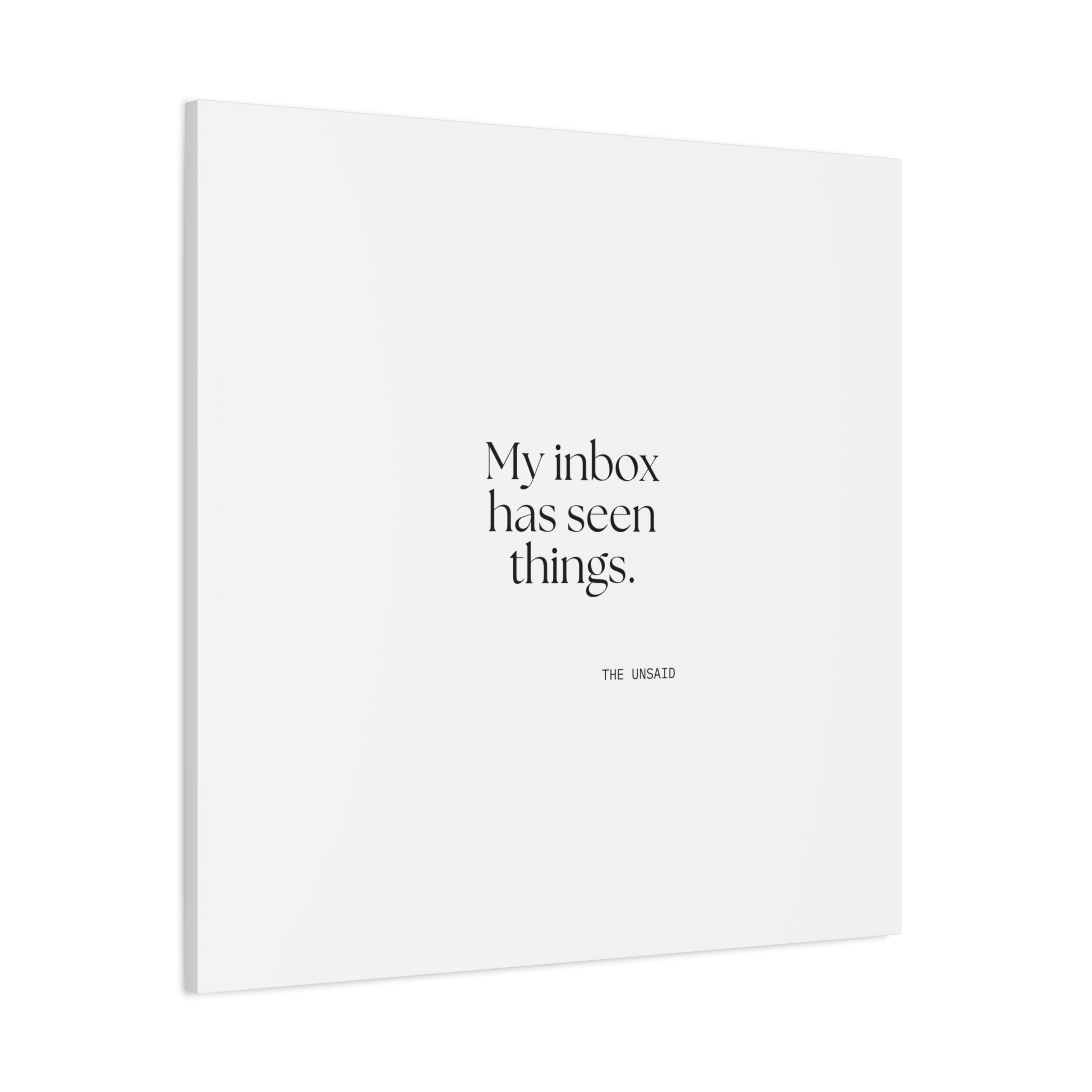 My inbox has seen things - Canvas Print - For Tired Days