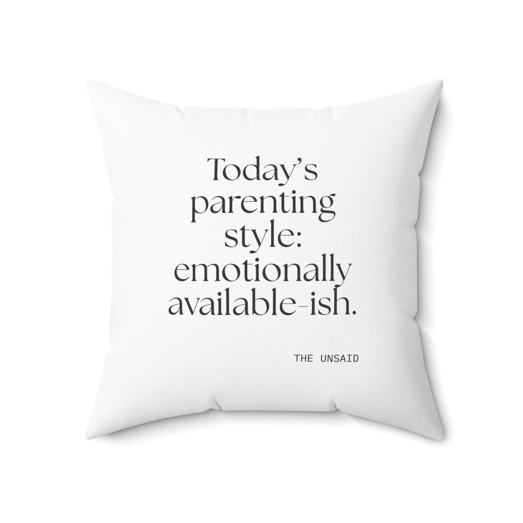 Today’s parenting style: emotionally available-ish - Throw Pillow - Dry Humor