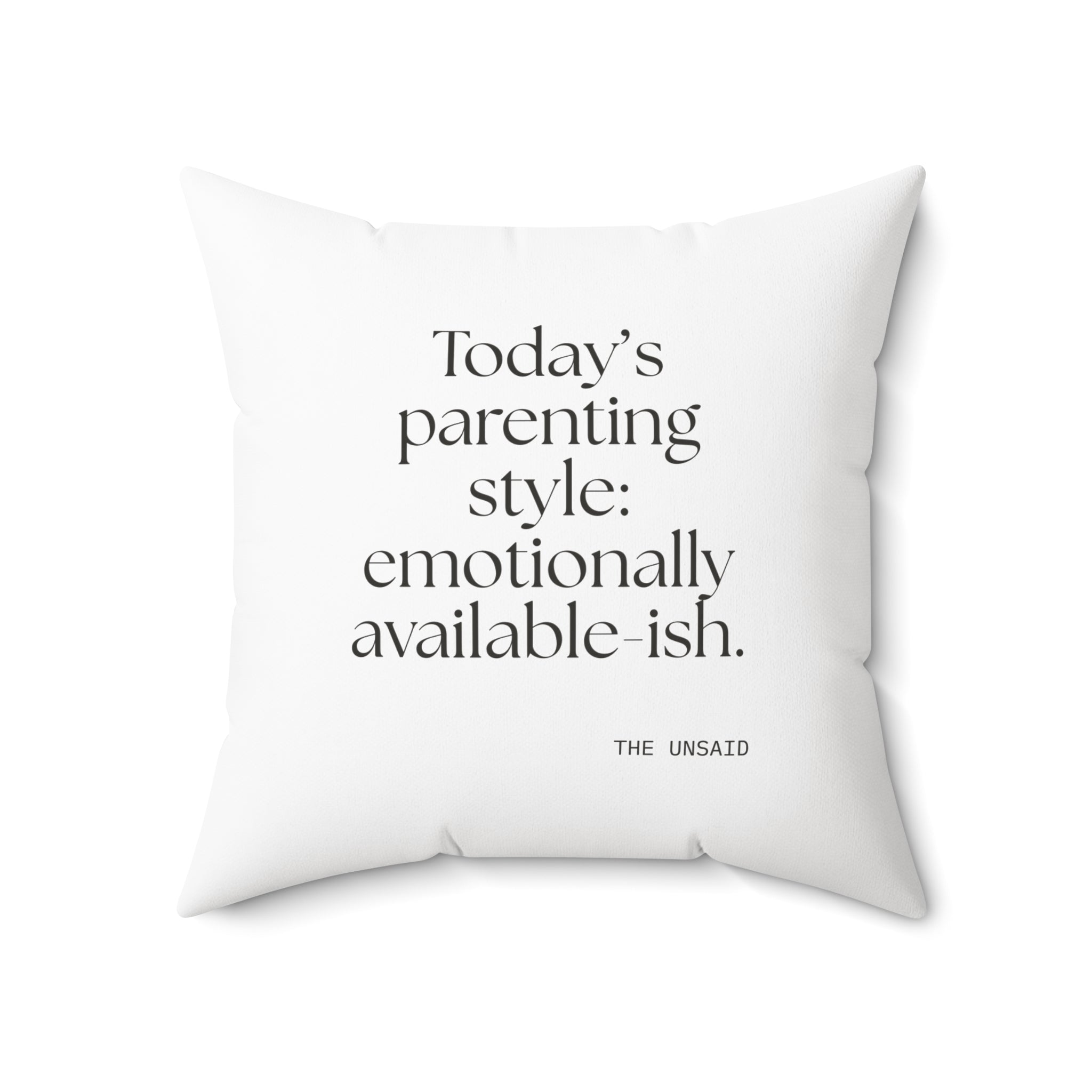 Today’s parenting style: emotionally available-ish - Throw Pillow - Dry Humor