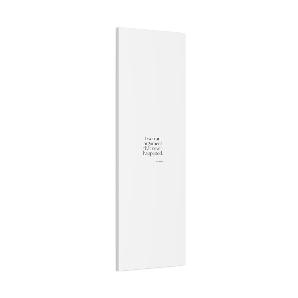 I won an argument that never happened - Canvas Print - For Overthinkers