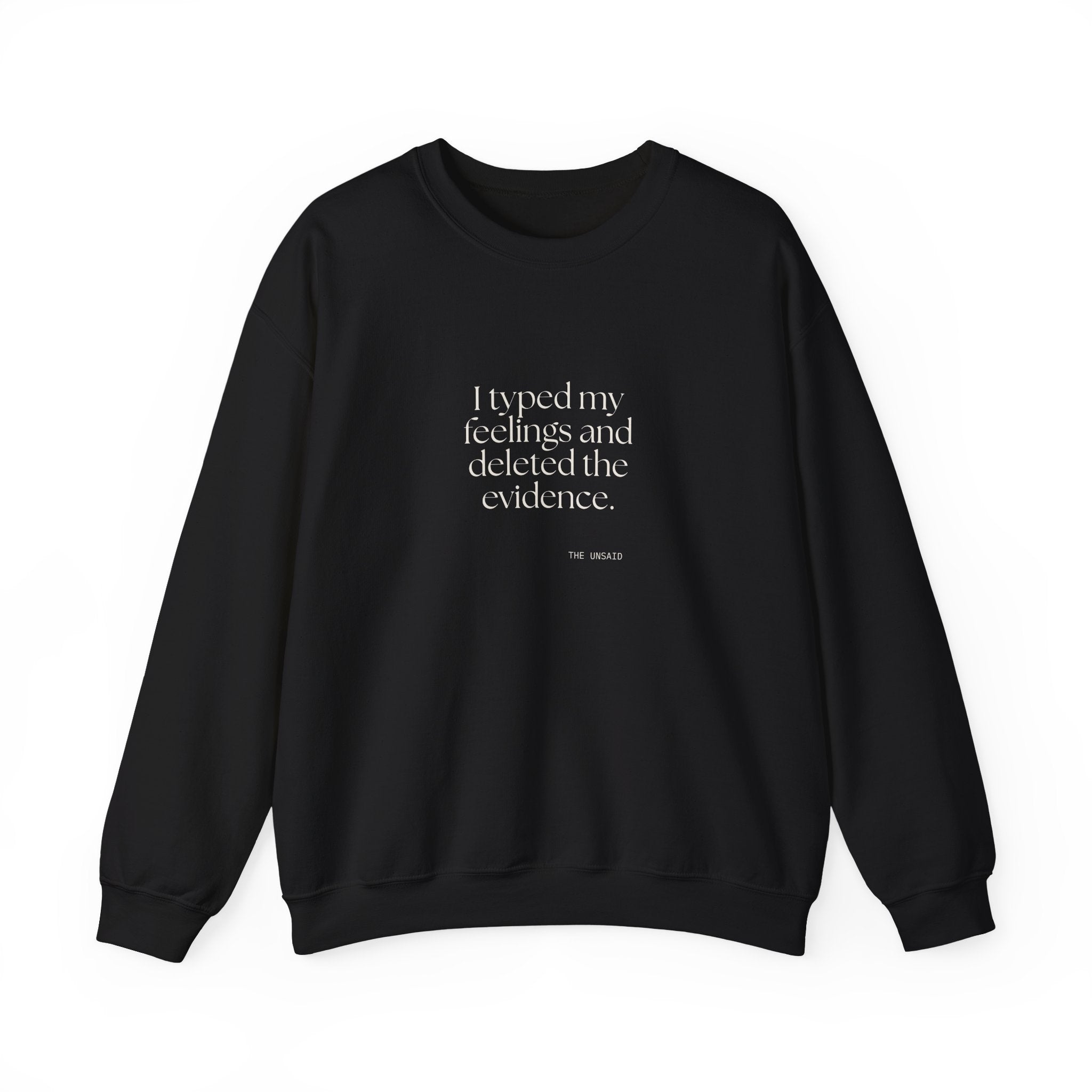 I typed my feelings and deleted the evidence - Sweatshirt - For Overthinkers