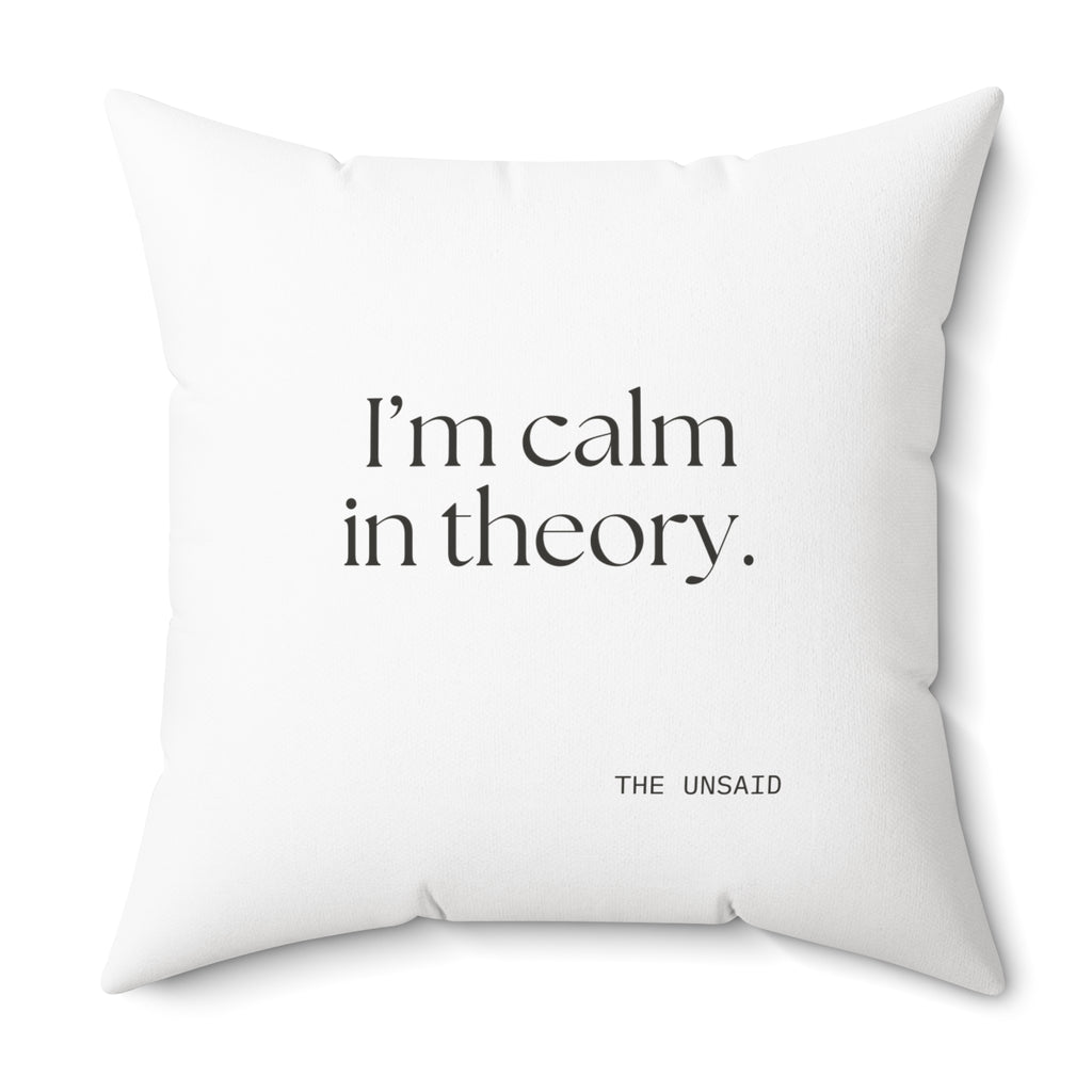 I’m calm in theory - Throw Pillow - For Quiet Minds