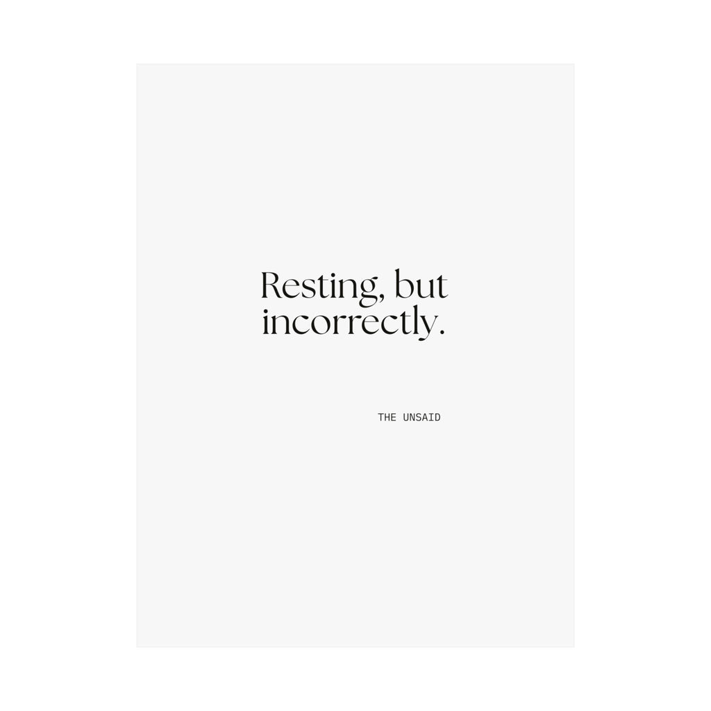 Resting, but incorrectly - Poster - For Quiet Minds