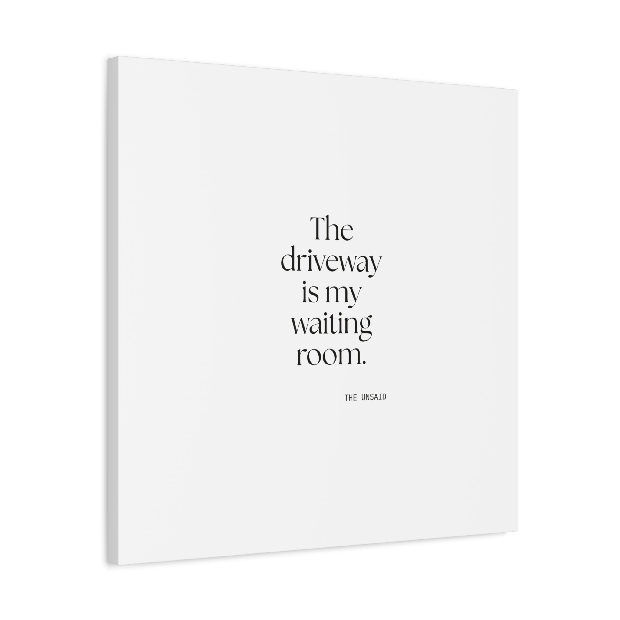 The driveway is my waiting room - Canvas Print - For Quiet Minds
