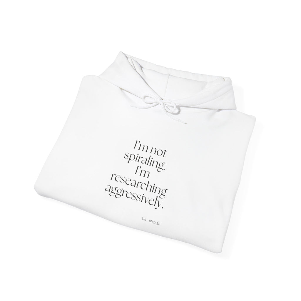 I’m not spiraling. I’m researching aggressively - Hoodie - For Overthinkers