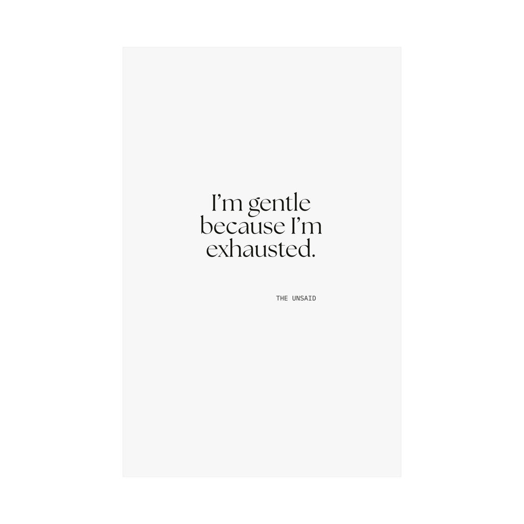 I’m gentle because I’m exhausted - Poster - Dry Humor