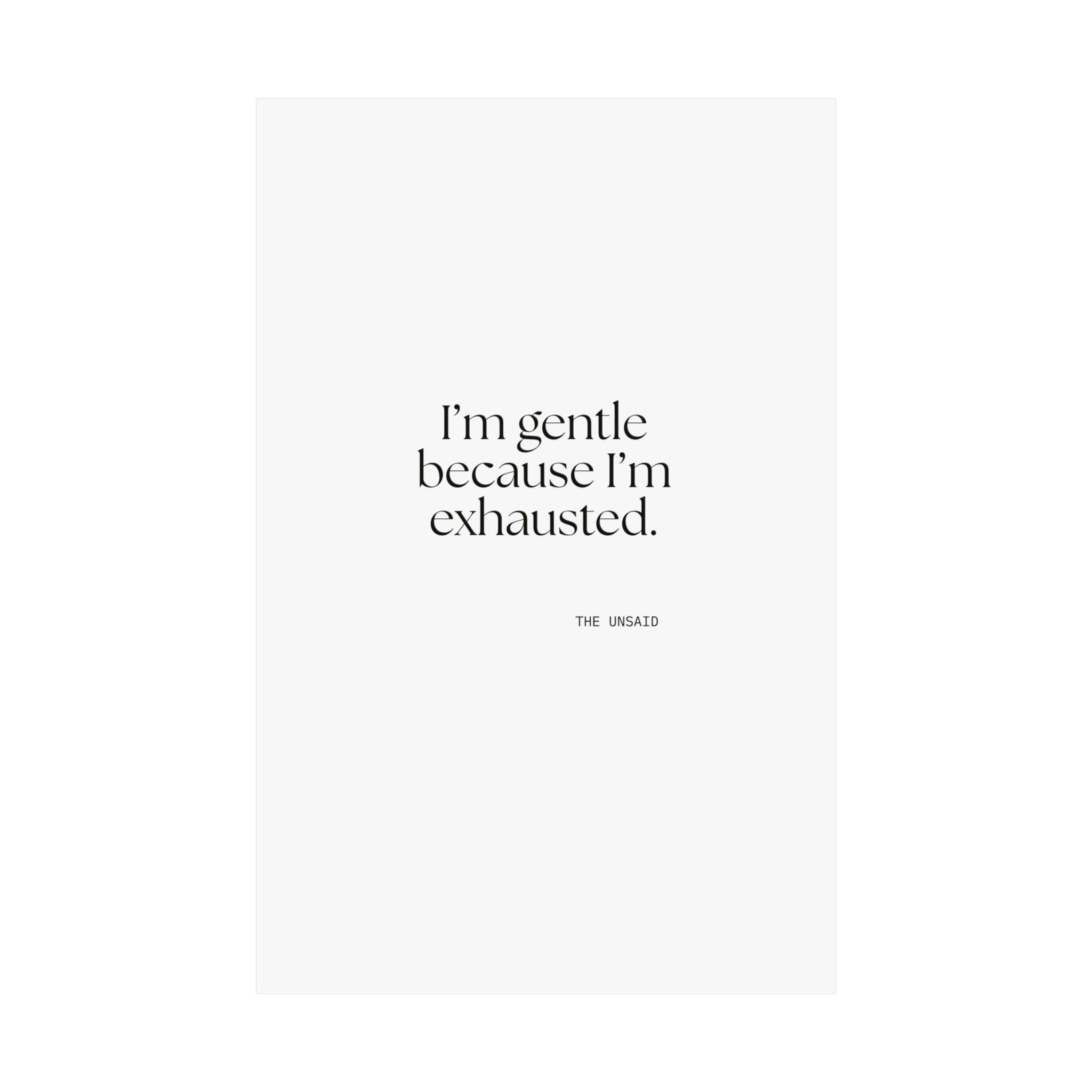 I’m gentle because I’m exhausted - Poster - Dry Humor