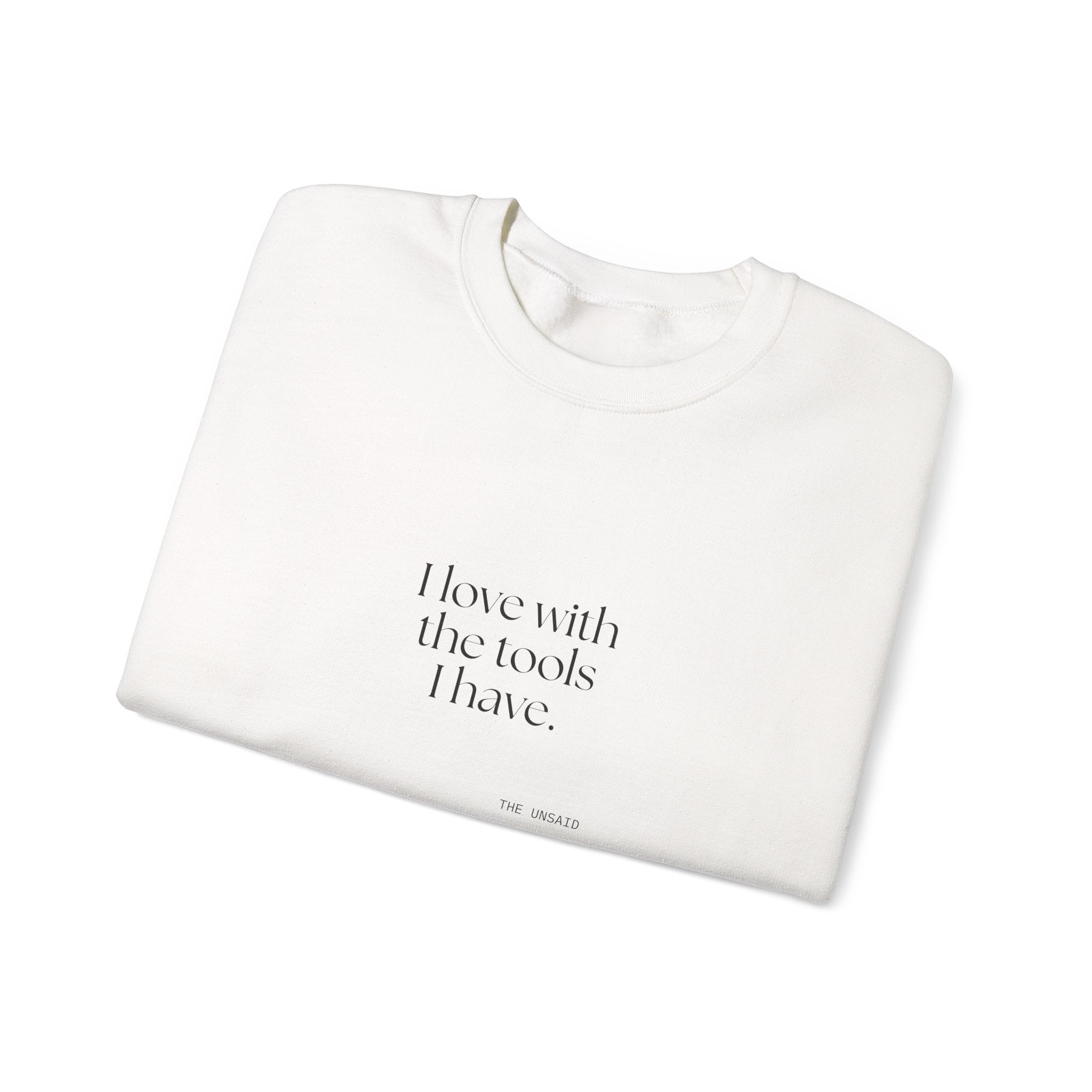 I love with the tools I have - Sweatshirt - For Introverts