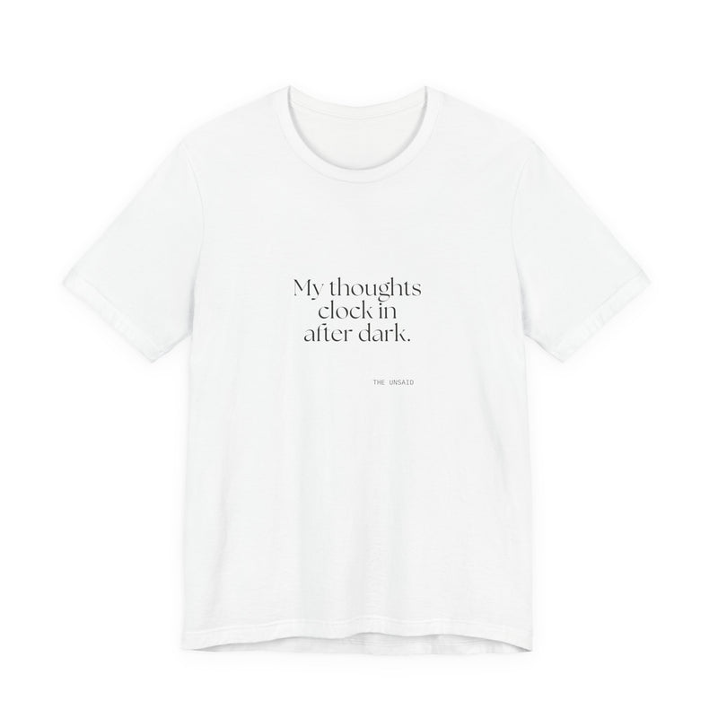 Shirt — My thoughts clock in after dark.