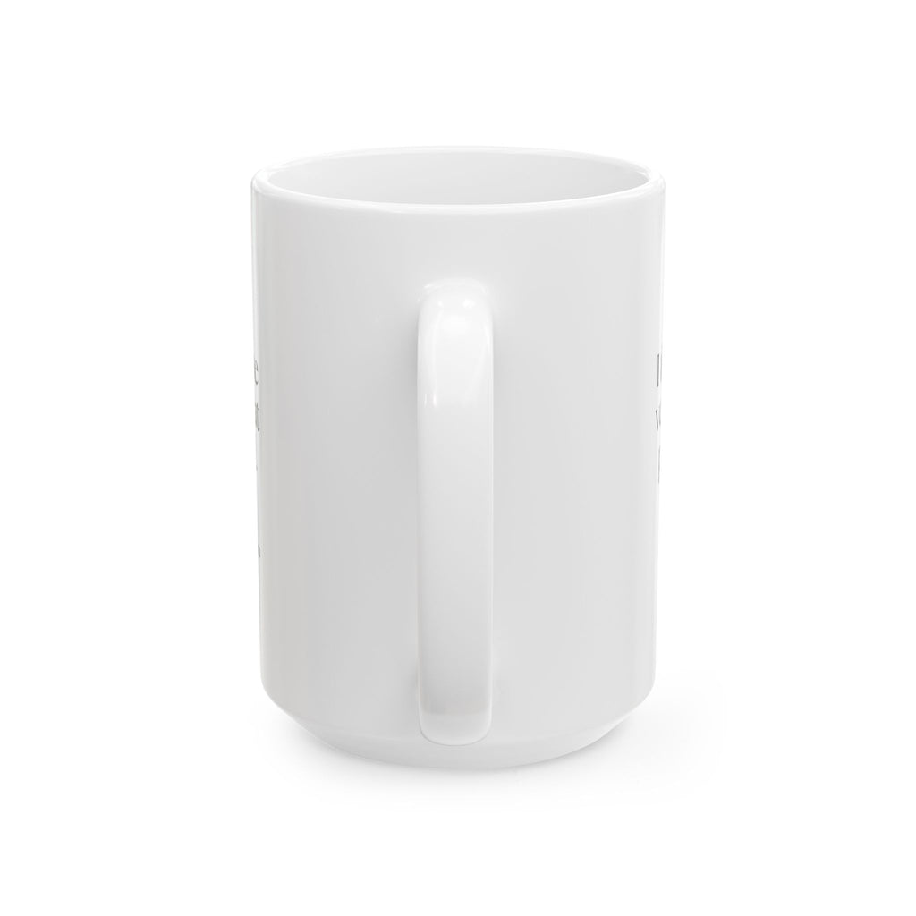 I forgive the version that panicked - Coffee Mug - Dry Humor