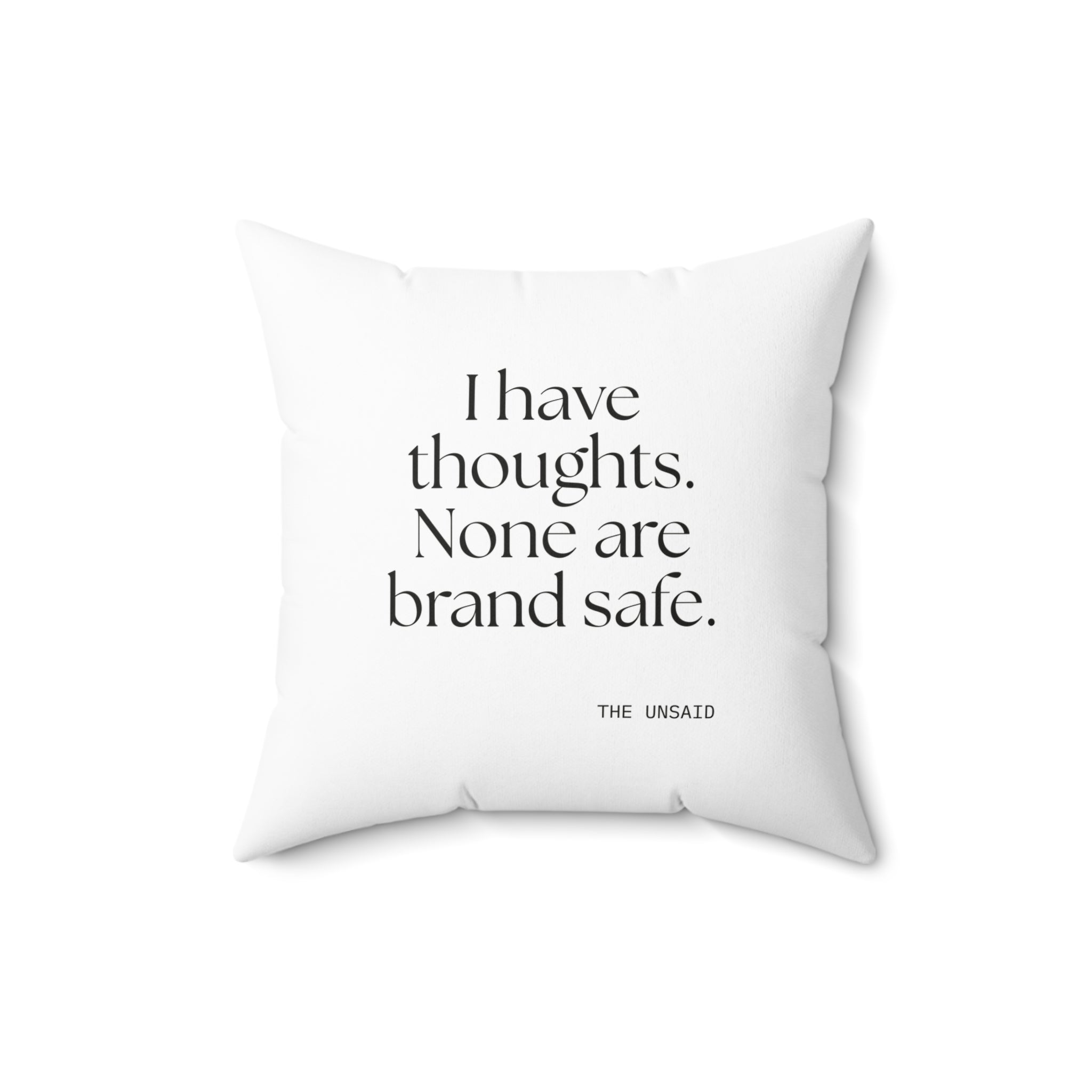 I have thoughts. None are brand safe - Throw Pillow - Dry Humor