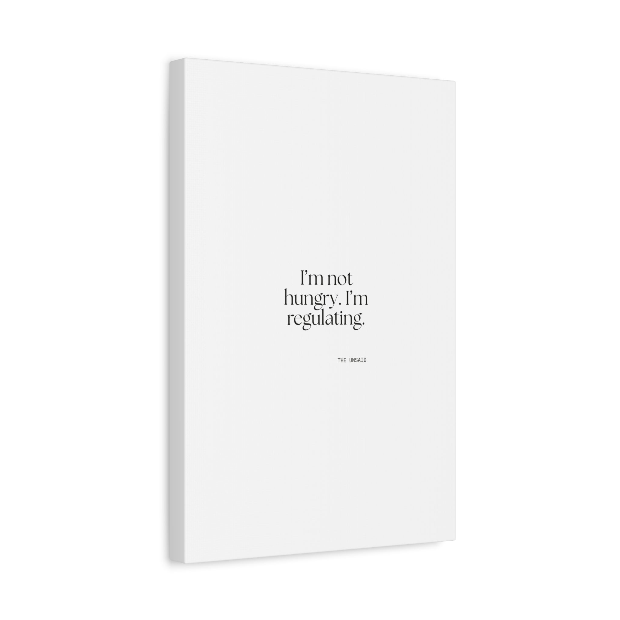 I’m not hungry. I’m regulating - Canvas Print - Dry Humor