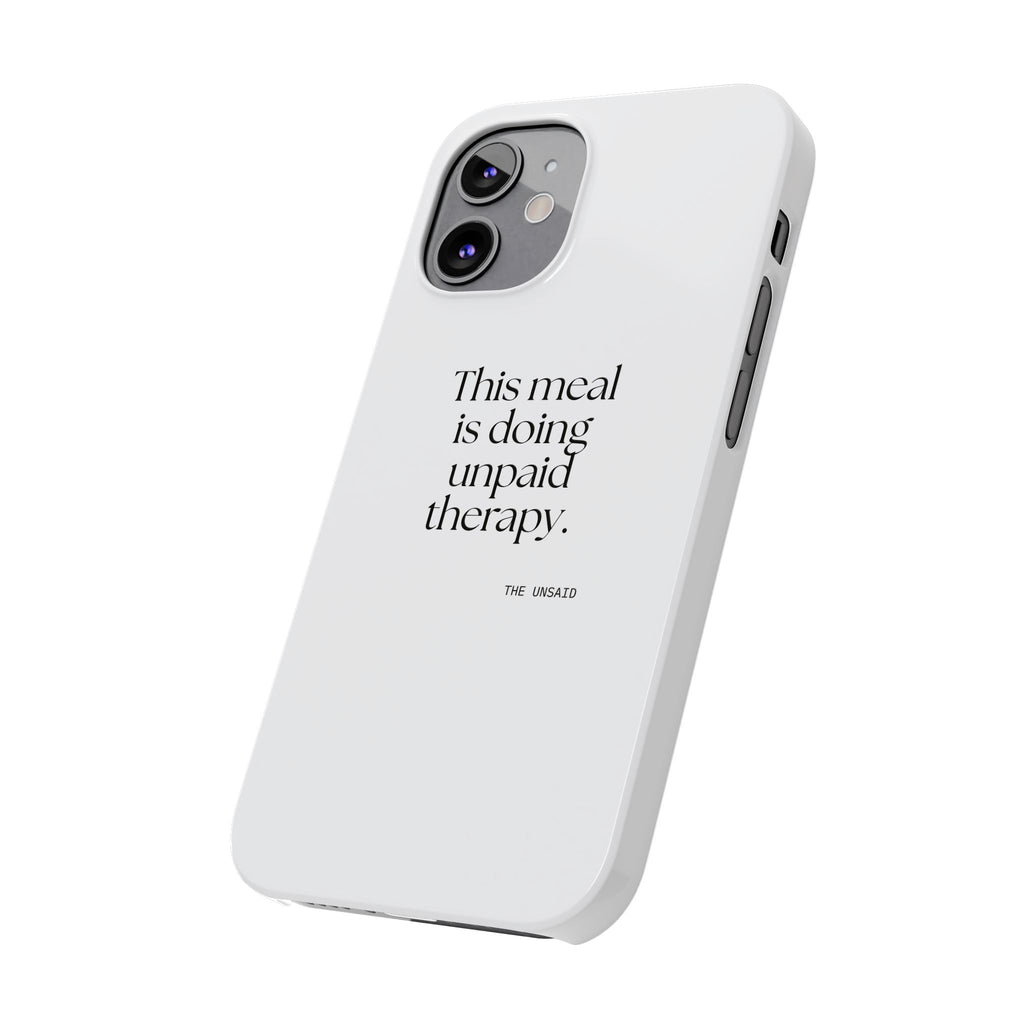This meal is doing unpaid therapy - Phone Case - Dry Humor
