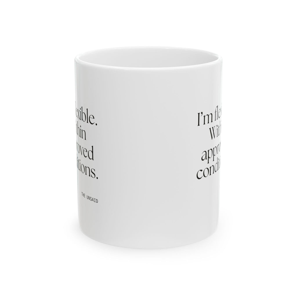 I’m flexible. Within approved conditions - Coffee Mug - Dry Humor